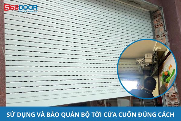 Hướng Dẫn Sử Dụng Và Bảo Quản Bộ Tời Cửa Cuốn Đúng Cách