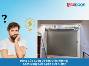 Dùng Cửa Cuốn Có Tốn Điện Không? Cách Dùng Cửa Cuốn Tiết Kiệm?