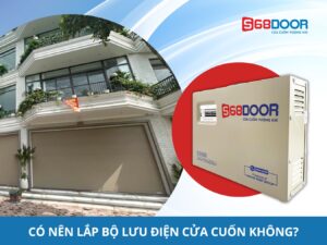 Gia Chủ Có Nên Lắp Bộ Lưu Điện Cửa Cuốn Không?