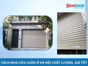 Cách Mua Cửa Cuốn Ở Hà Nội Chất Lượng, Giá Tốt