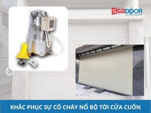 Làm Sao Để Khắc Phục Sự Cố Cháy Nổ Bộ Tời Cửa Cuốn