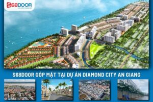 S68Door Góp Mặt Tại Dự Án Diamond City An Giang